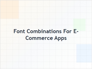 Best Font Pairing Tools for E-Commerce App Design Combinations