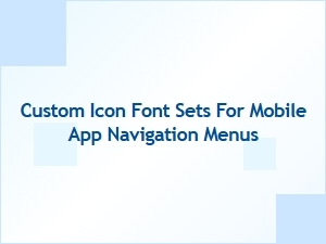 Free Custom Icon Font Sets for Mobile App Navigation Menus