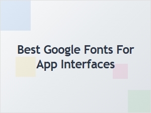 How to Choose the Best Google Fonts for Mobile Apps