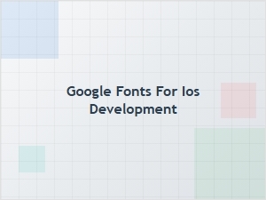 Using Google Fonts in Ios Development