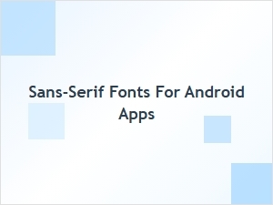 Best Sans-Serif Google Fonts for Android App Development